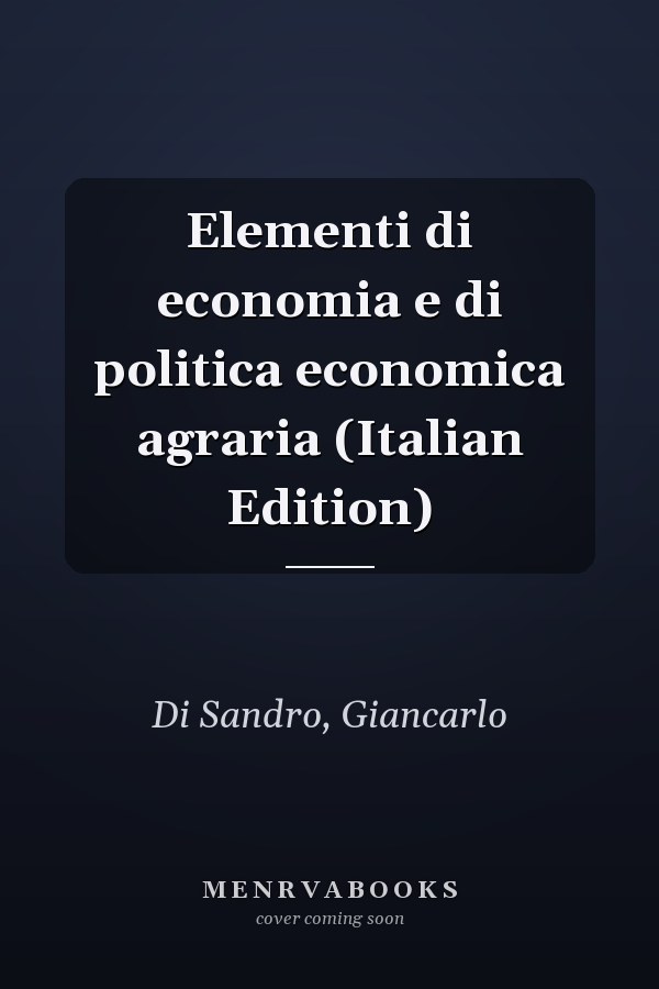 Elementi di economia e di politica economica agraria (Italian Edition)