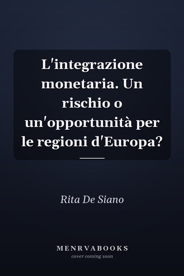 L'integrazione monetaria. Un rischio o un'opportunità per le regioni d'Europa?