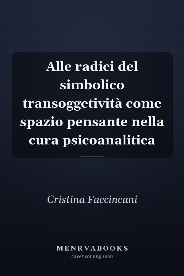 Alle radici del simbolico transoggetività come spazio pensante nella cura psicoanalitica