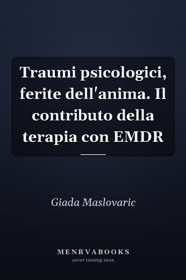 Traumi psicologici, ferite dell'anima. Il contributo della terapia con EMDR