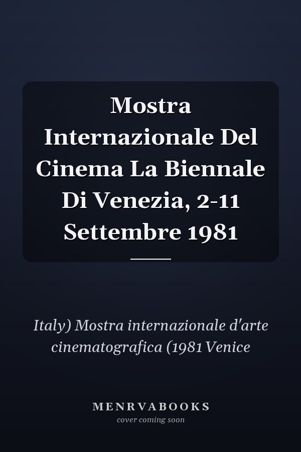 Mostra Internazionale Del Cinema La Biennale Di Venezia, 2-11 Settembre 1981