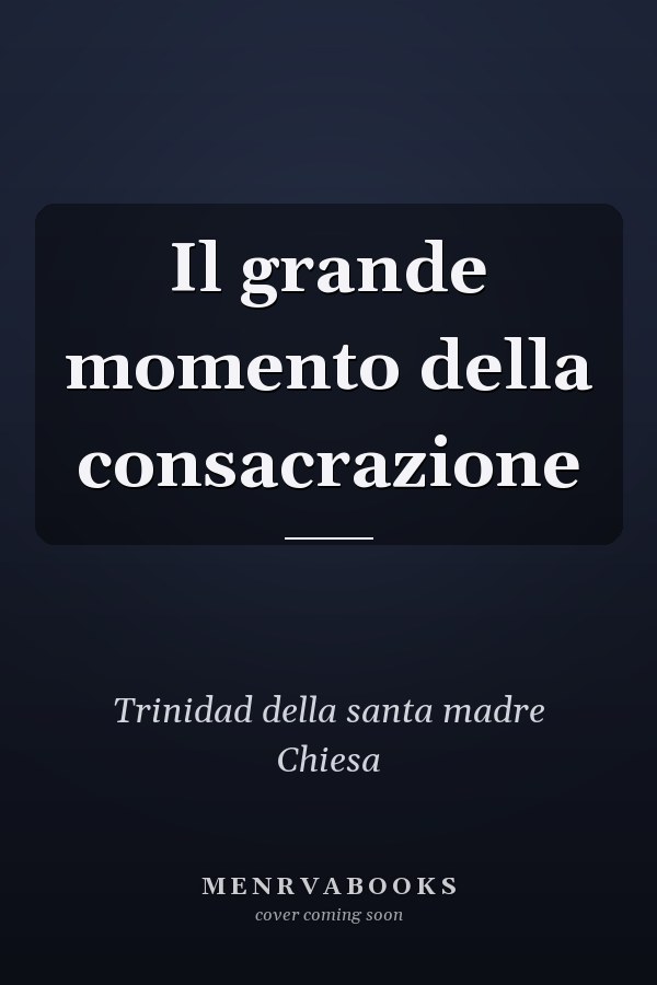 Il grande momento della consacrazione