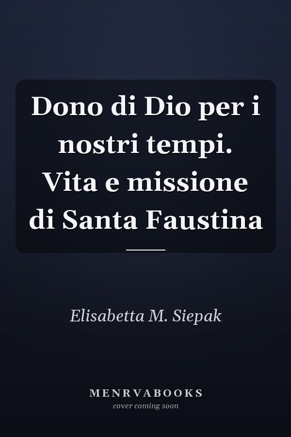 Dono di Dio per i nostri tempi. Vita e missione di Santa Faustina