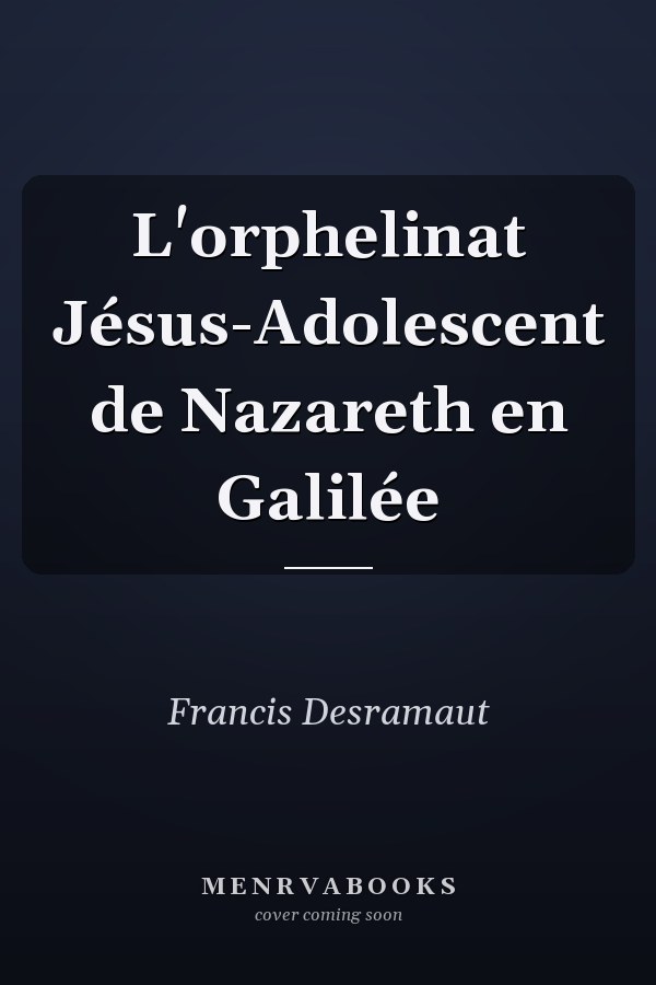 L'orphelinat Jésus-Adolescent de Nazareth en Galilée
