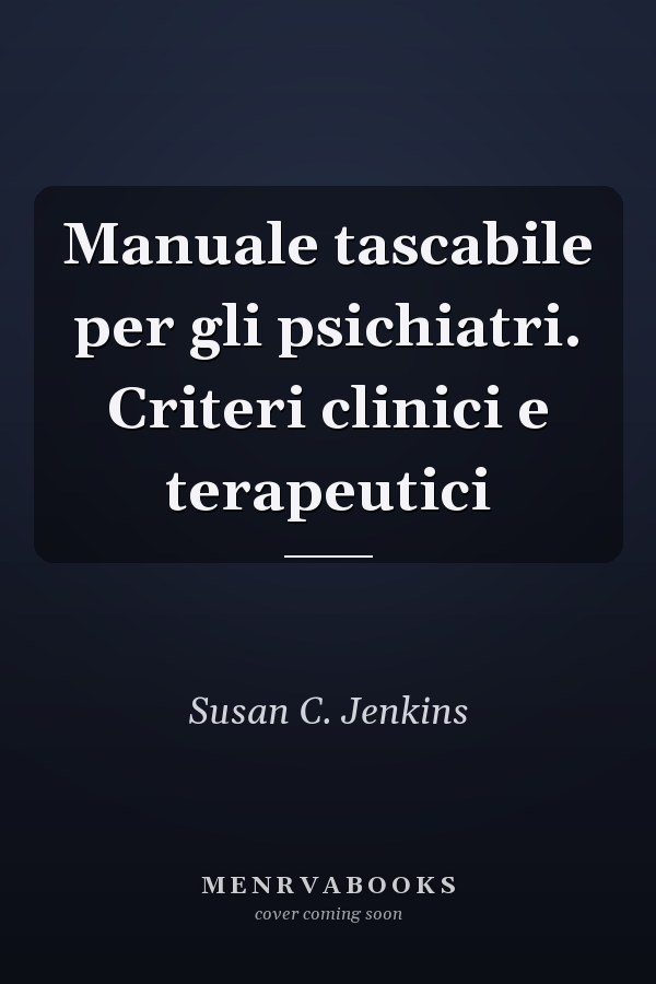 Manuale tascabile per gli psichiatri. Criteri clinici e terapeutici