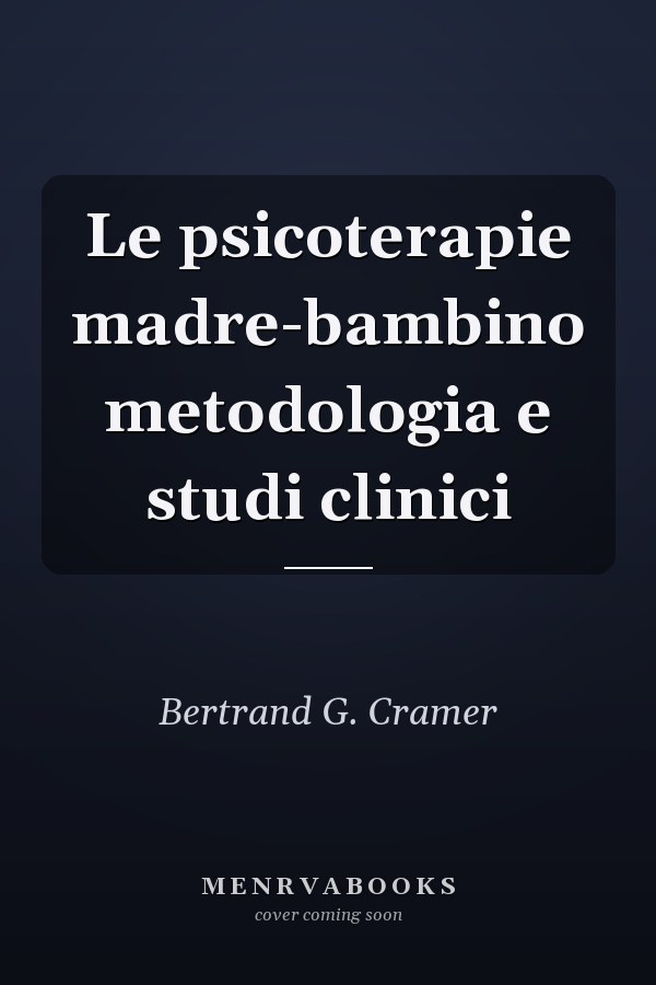 Le psicoterapie madre-bambino metodologia e studi clinici