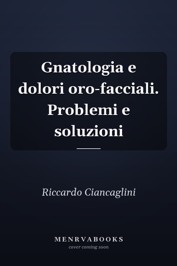 Gnatologia e dolori oro-facciali. Problemi e soluzioni