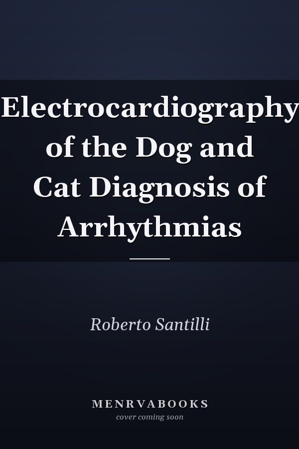 Electrocardiography of the Dog and Cat Diagnosis of Arrhythmias