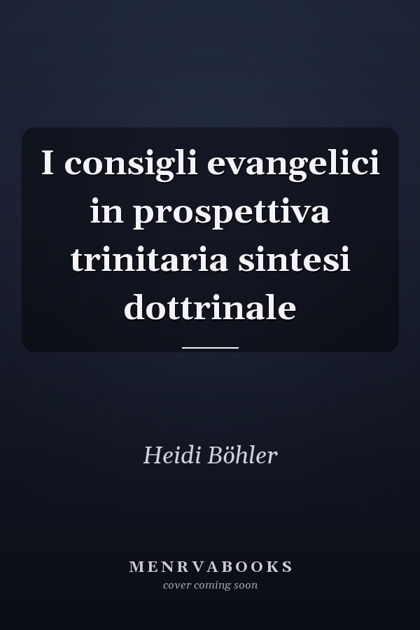 I consigli evangelici in prospettiva trinitaria sintesi dottrinale