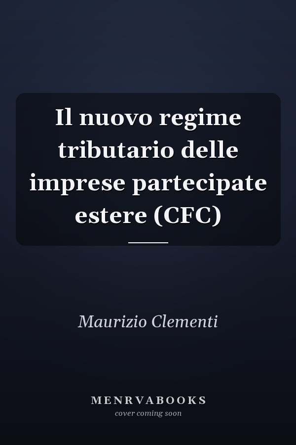 Il nuovo regime tributario delle imprese partecipate estere (CFC)