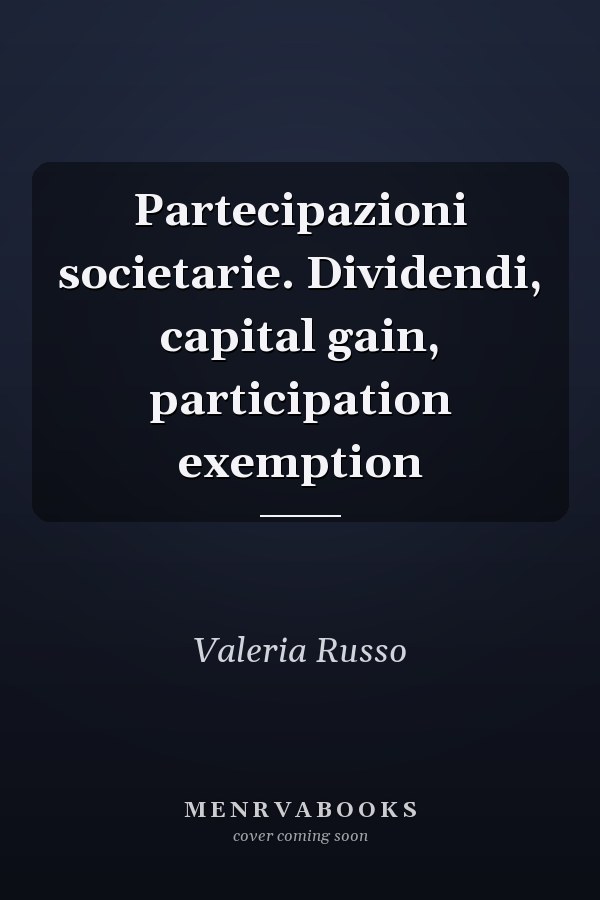 Partecipazioni societarie. Dividendi, capital gain, participation exemption