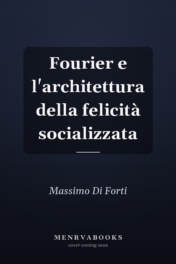 Fourier e l'architettura della felicità socializzata