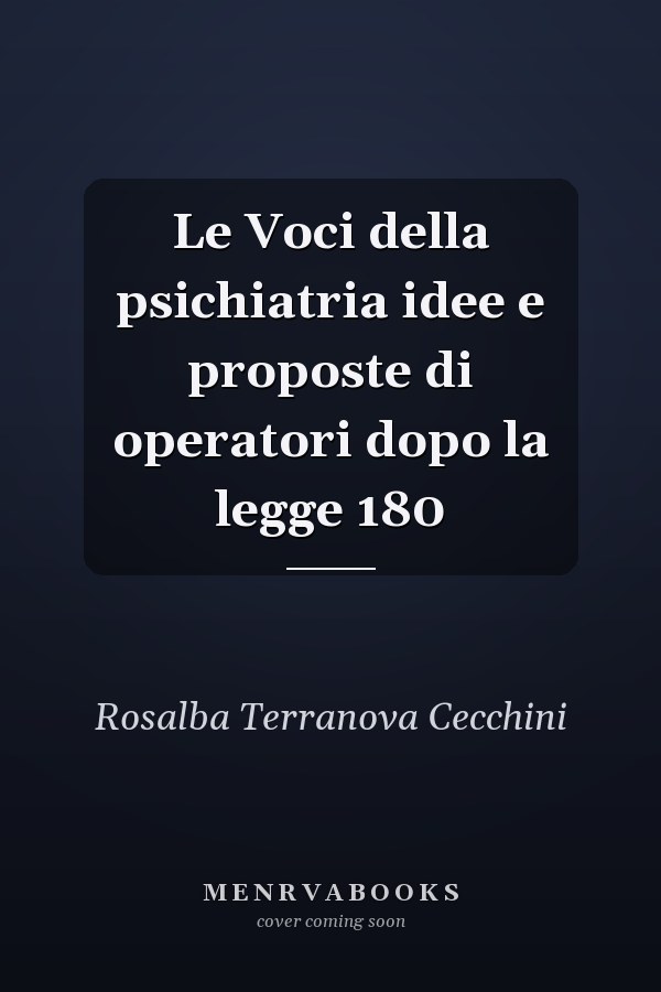 Le Voci della psichiatria idee e proposte di operatori dopo la legge 180