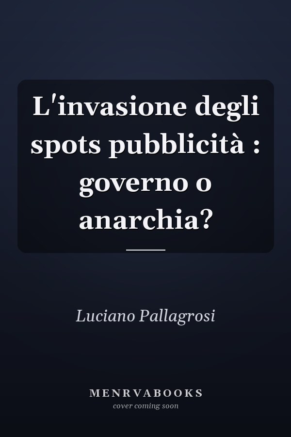 L'invasione degli spots pubblicità : governo o anarchia?
