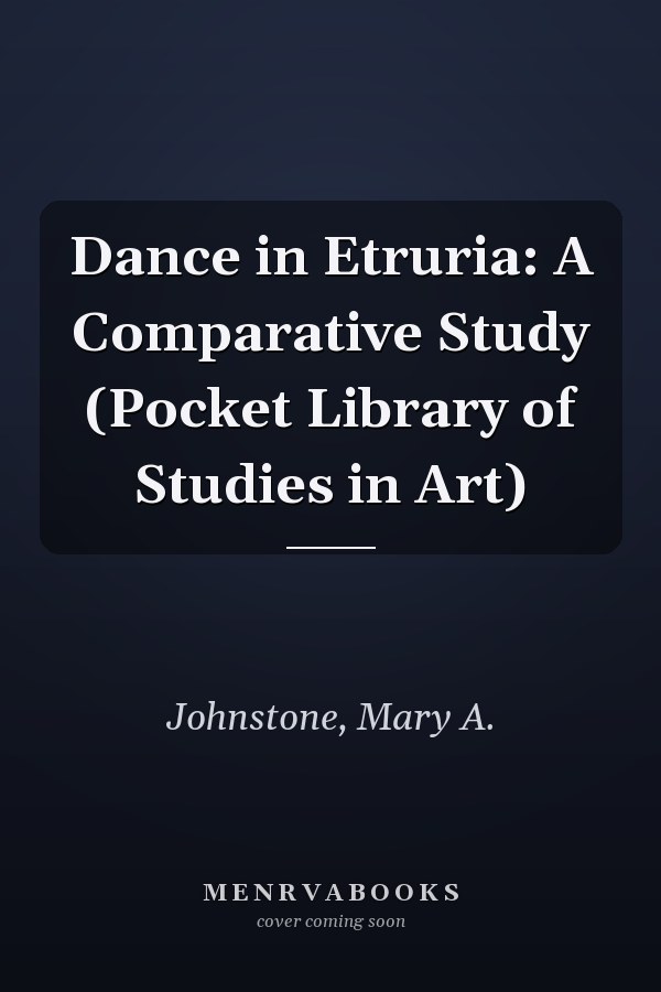 Dance in Etruria: A Comparative Study (Pocket Library of Studies in Art)