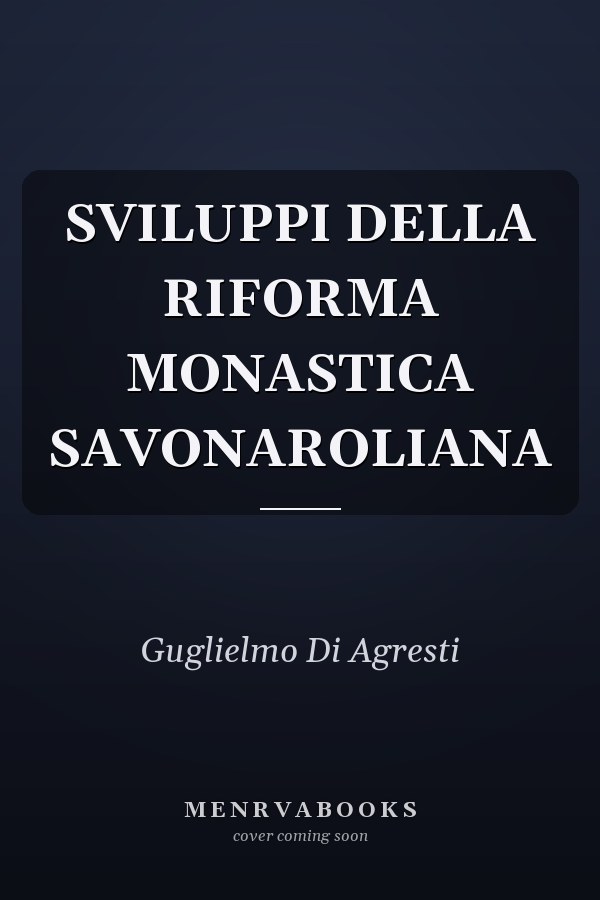 SVILUPPI DELLA RIFORMA MONASTICA SAVONAROLIANA