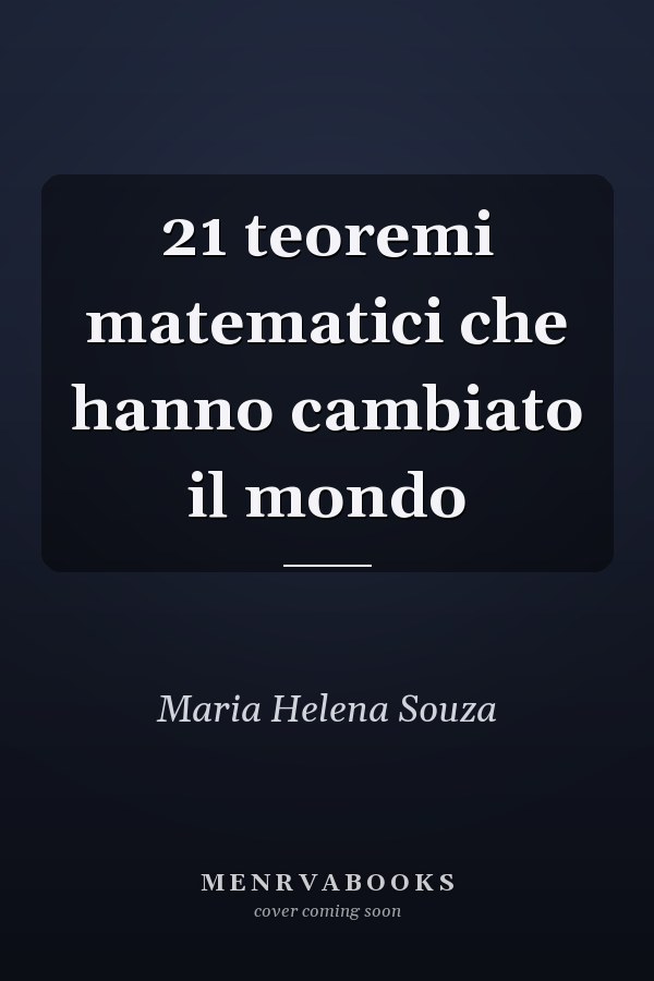 21 teoremi matematici che hanno cambiato il mondo