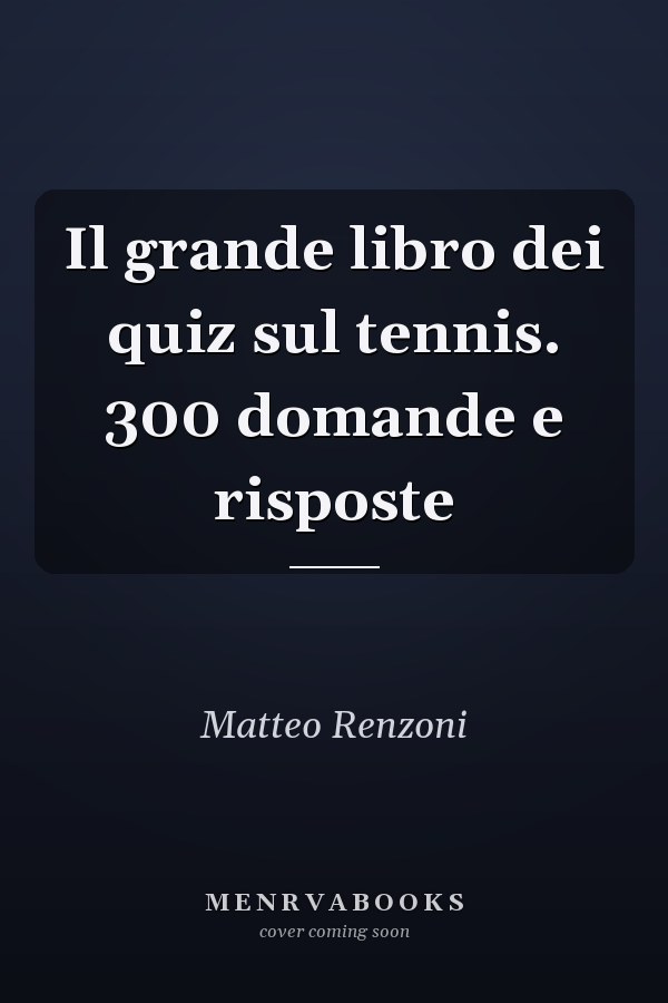 Il grande libro dei quiz sul tennis. 300 domande e risposte