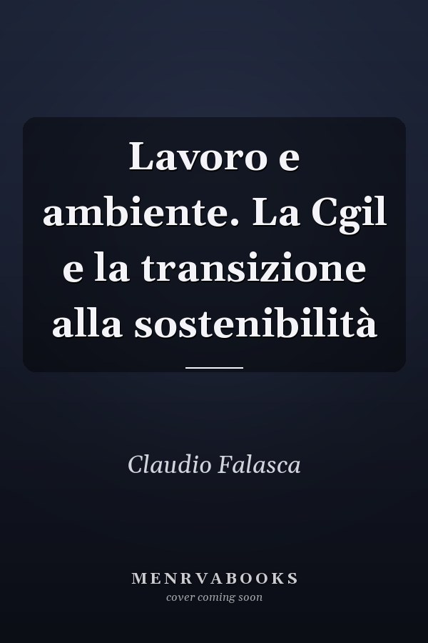 Lavoro e ambiente. La Cgil e la transizione alla sostenibilità
