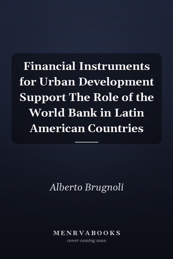 Financial Instruments for Urban Development Support The Role of the World Bank in Latin American Countries