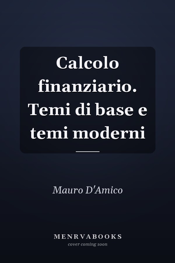 Calcolo finanziario. Temi di base e temi moderni
