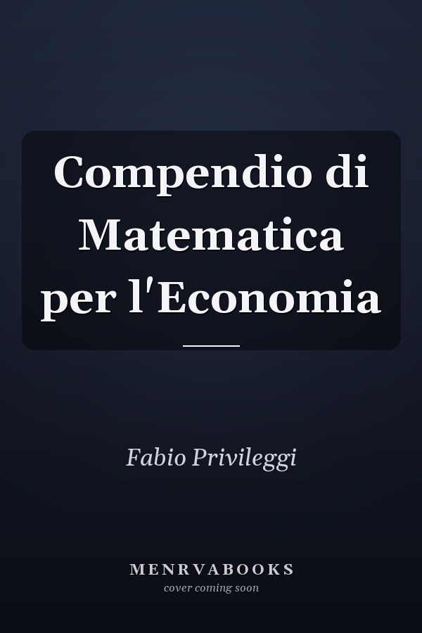 Compendio di Matematica per l'Economia