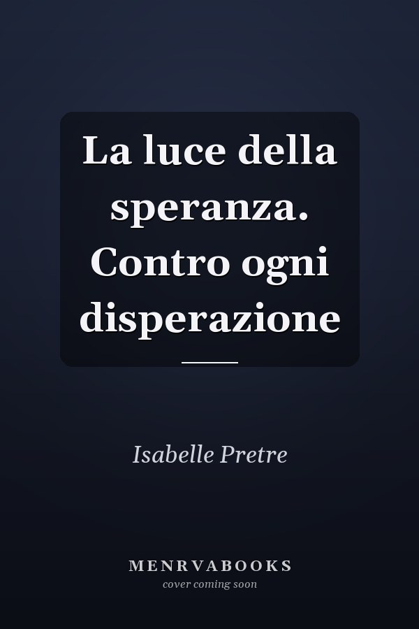 La luce della speranza. Contro ogni disperazione