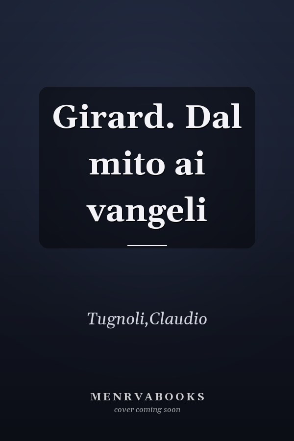 Girard. Dal mito ai vangeli