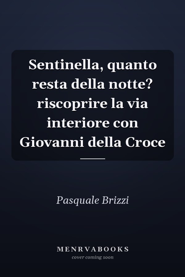 Sentinella, quanto resta della notte? riscoprire la via interiore con Giovanni della Croce