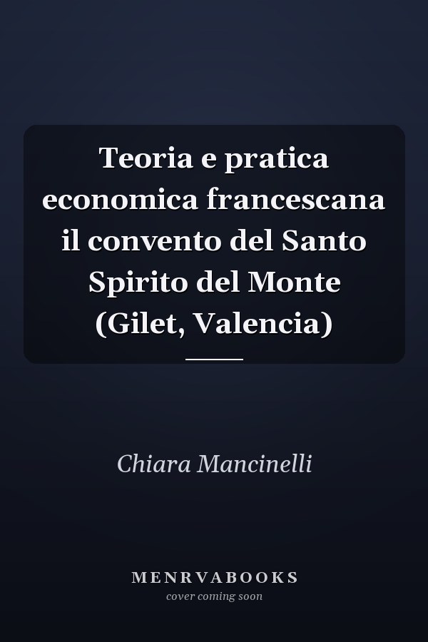 Teoria e pratica economica francescana il convento del Santo Spirito del Monte (Gilet, Valencia)