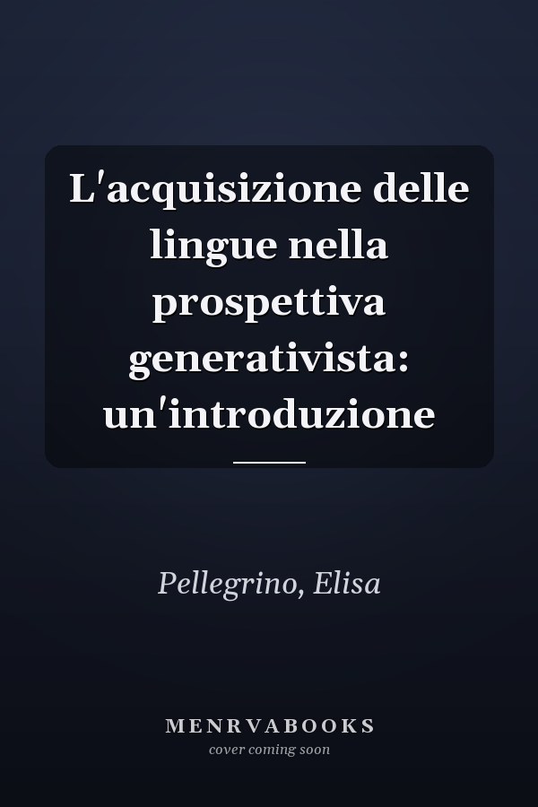 L'acquisizione delle lingue nella prospettiva generativista: un'introduzione