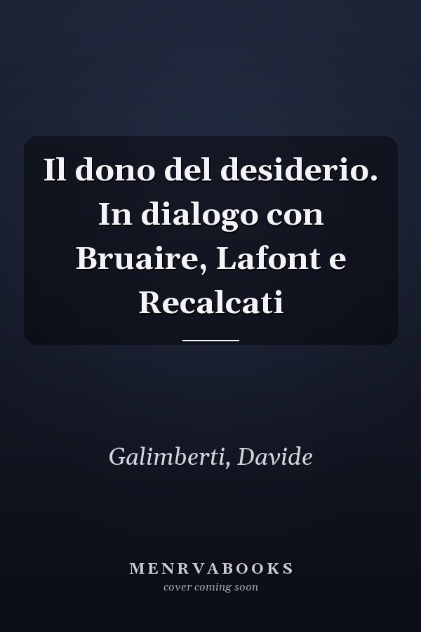Il dono del desiderio. In dialogo con Bruaire, Lafont e Recalcati