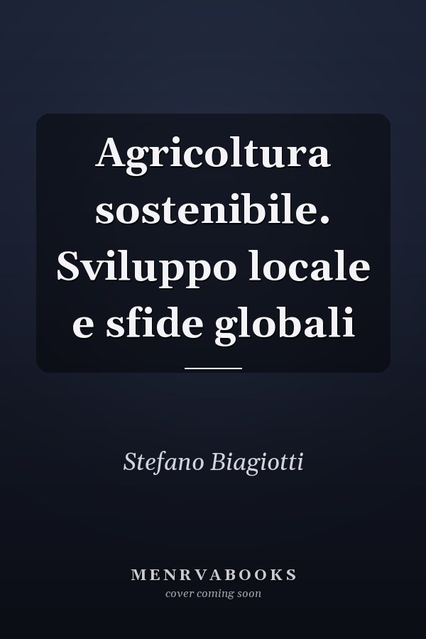Agricoltura sostenibile. Sviluppo locale e sfide globali