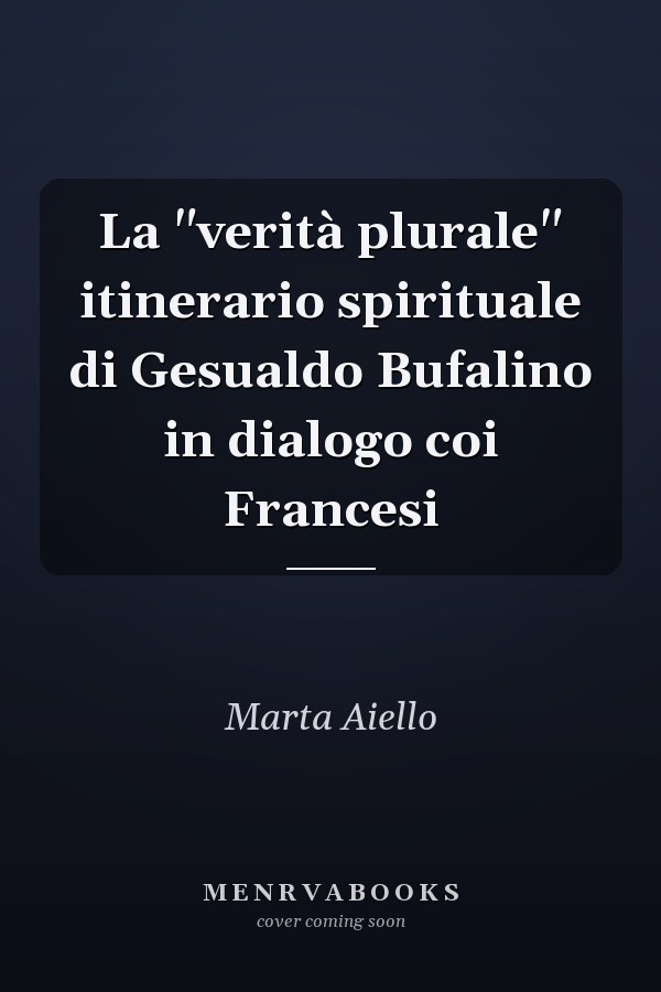 La "verità plurale" itinerario spirituale di Gesualdo Bufalino in dialogo coi Francesi
