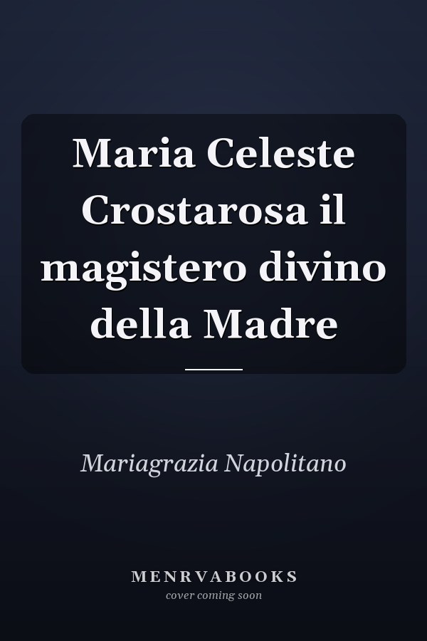 Maria Celeste Crostarosa il magistero divino della Madre