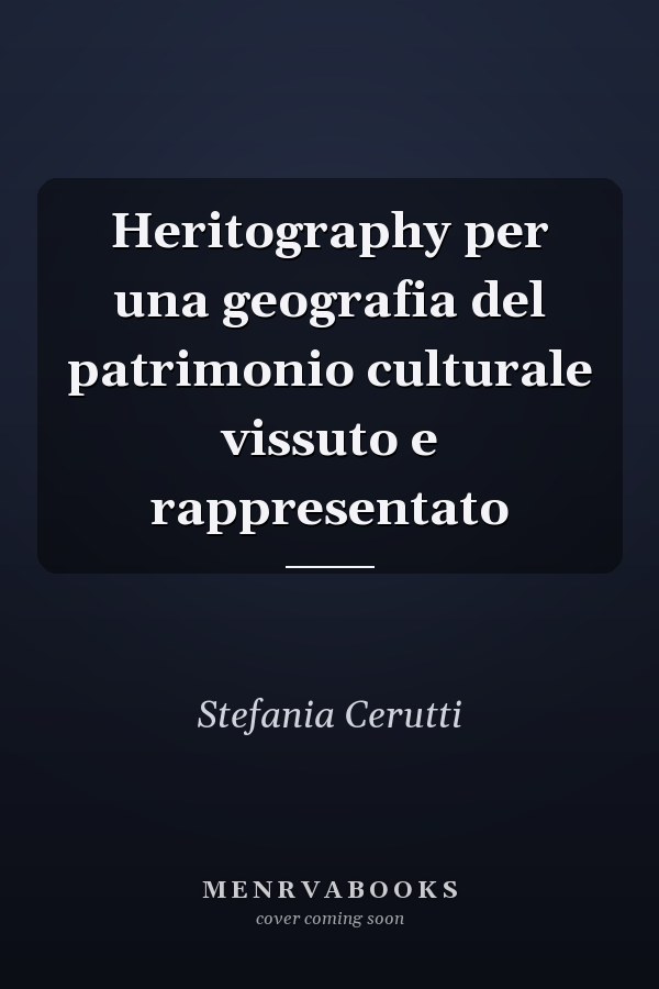 Heritography per una geografia del patrimonio culturale vissuto e rappresentato