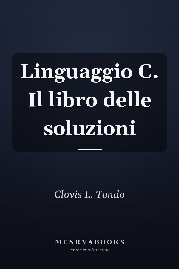 Linguaggio C. Il libro delle soluzioni