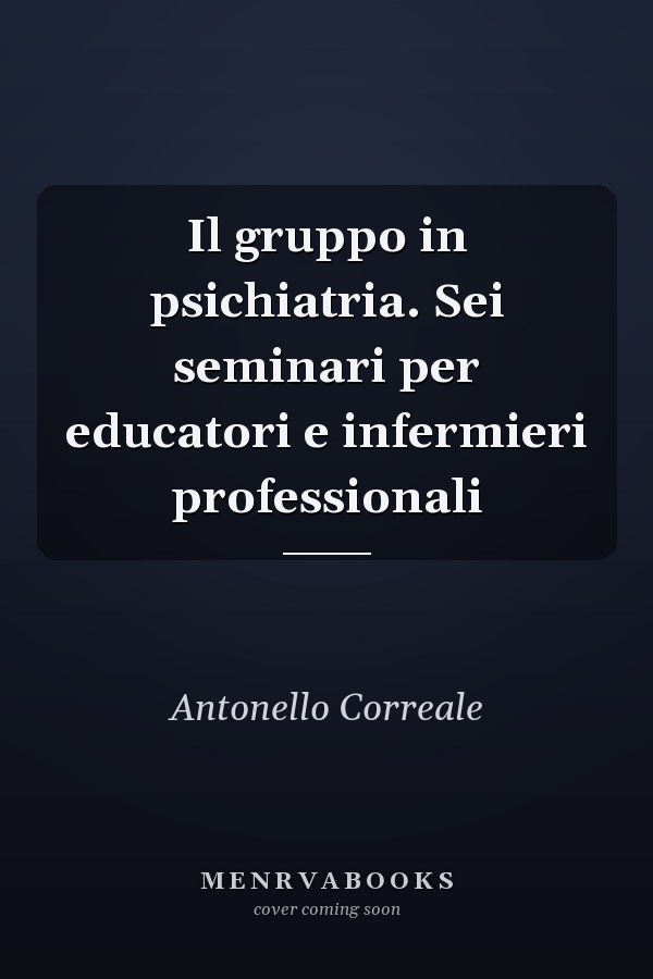 Il gruppo in psichiatria. Sei seminari per educatori e infermieri professionali