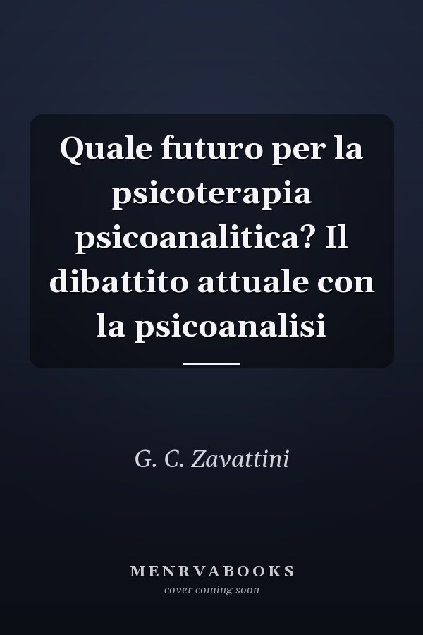 Quale futuro per la psicoterapia psicoanalitica? Il dibattito attuale con la psicoanalisi