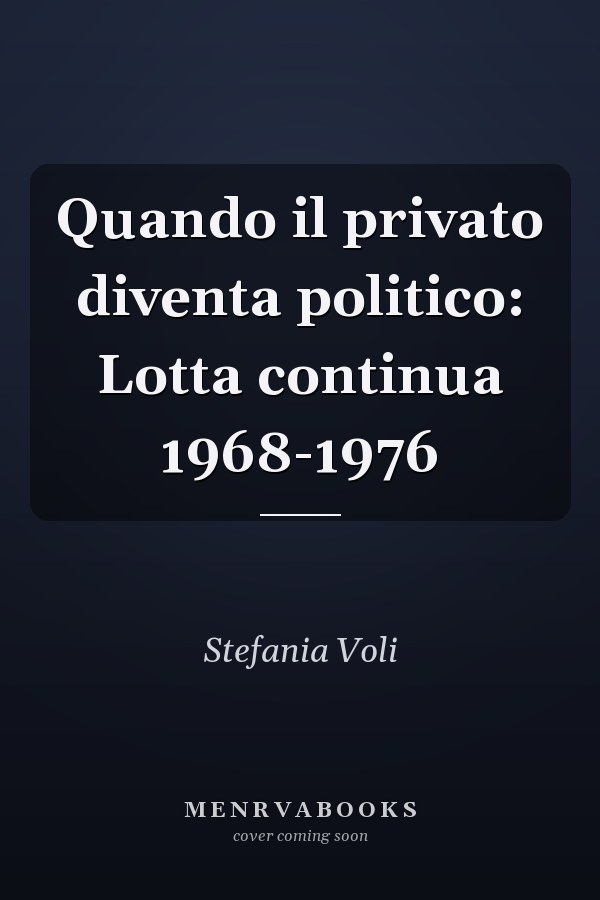 Quando il privato diventa politico: Lotta continua 1968-1976