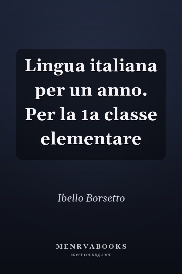 Lingua italiana per un anno. Per la 1a classe elementare