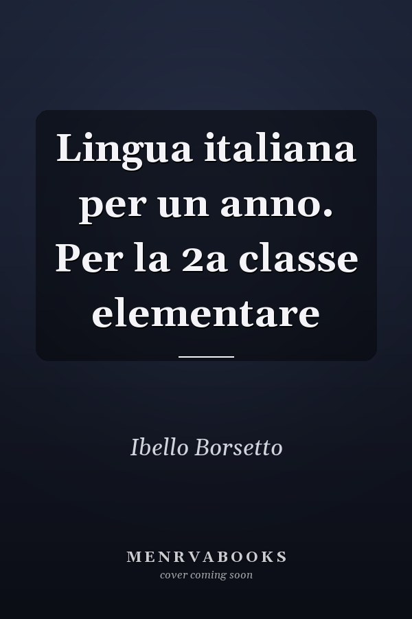 Lingua italiana per un anno. Per la 2a classe elementare