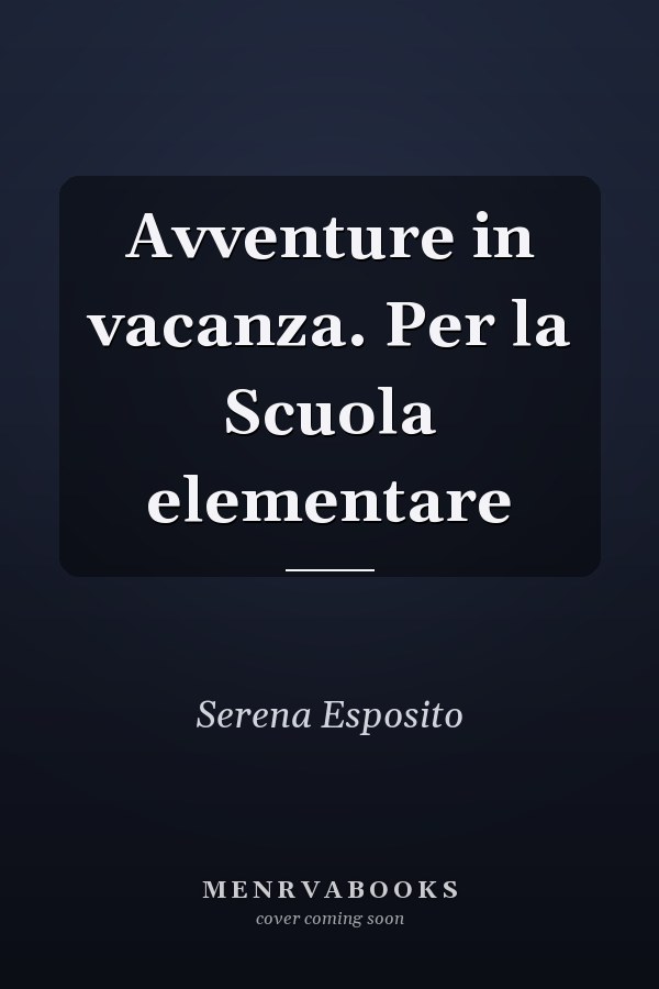 Avventure in vacanza. Per la Scuola elementare