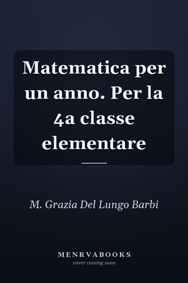 Matematica per un anno. Per la 4a classe elementare