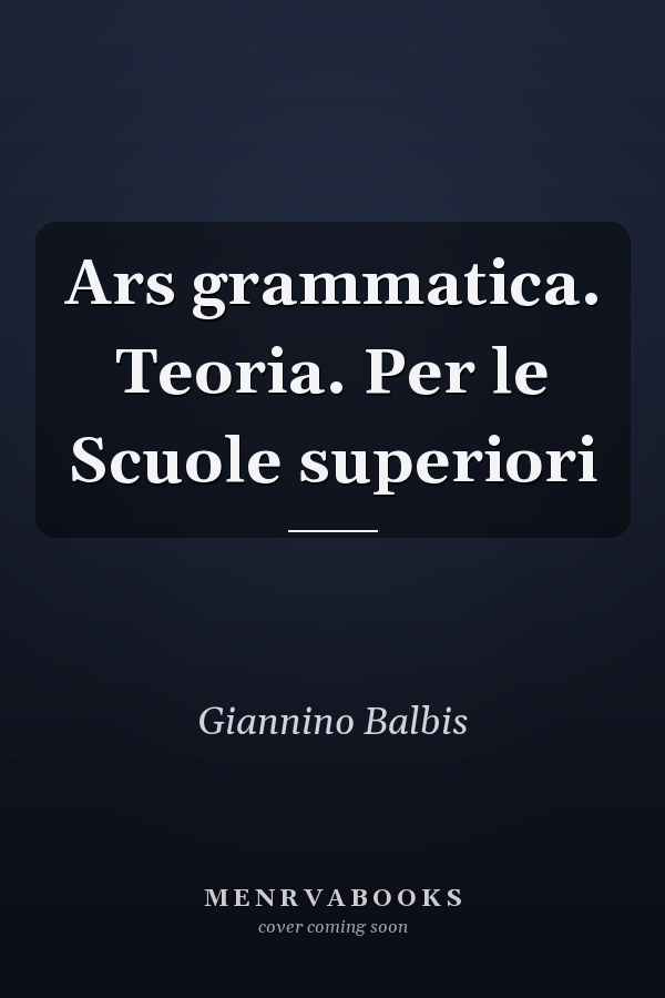Ars grammatica. Teoria. Per le Scuole superiori