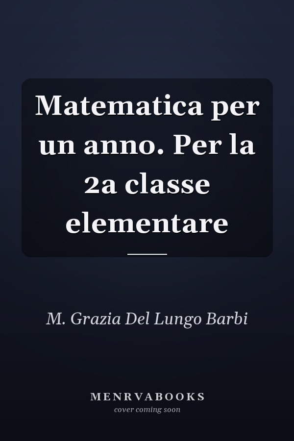 Matematica per un anno. Per la 2a classe elementare