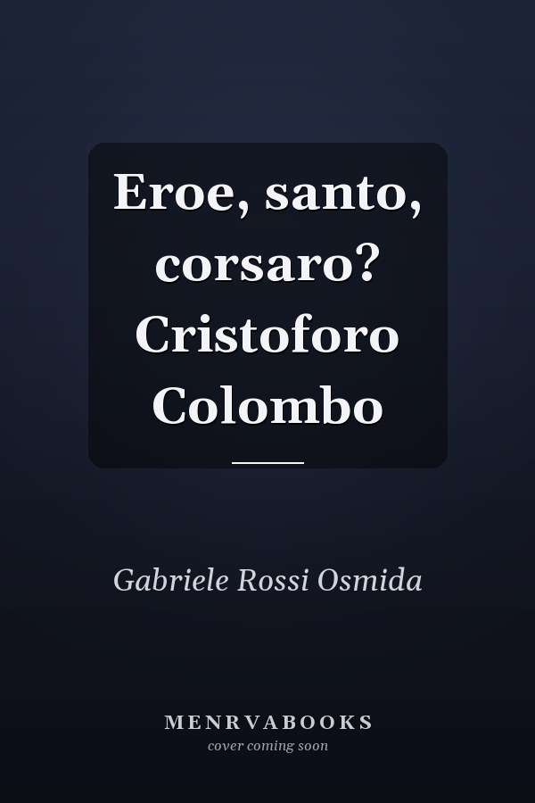 Eroe, santo, corsaro? Cristoforo Colombo