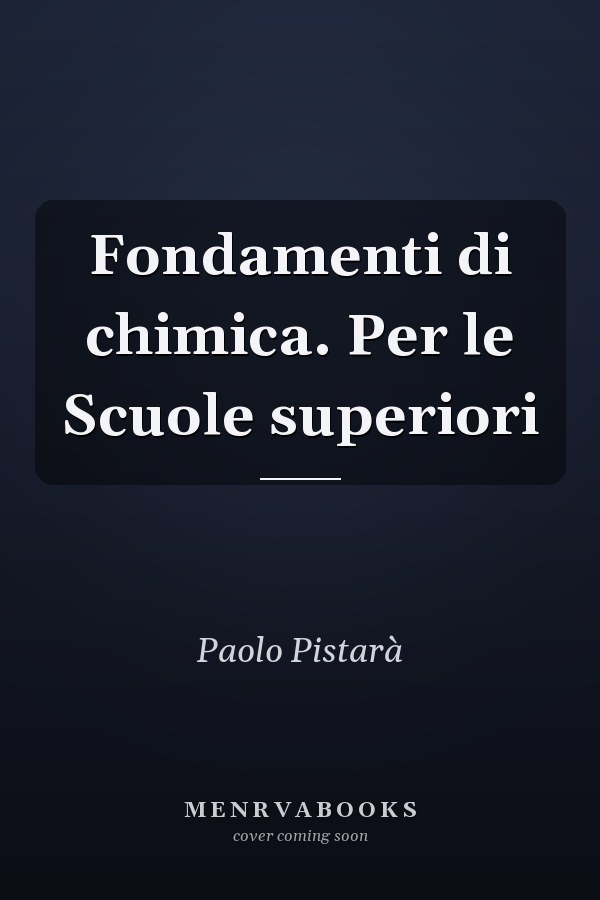 Fondamenti di chimica. Per le Scuole superiori