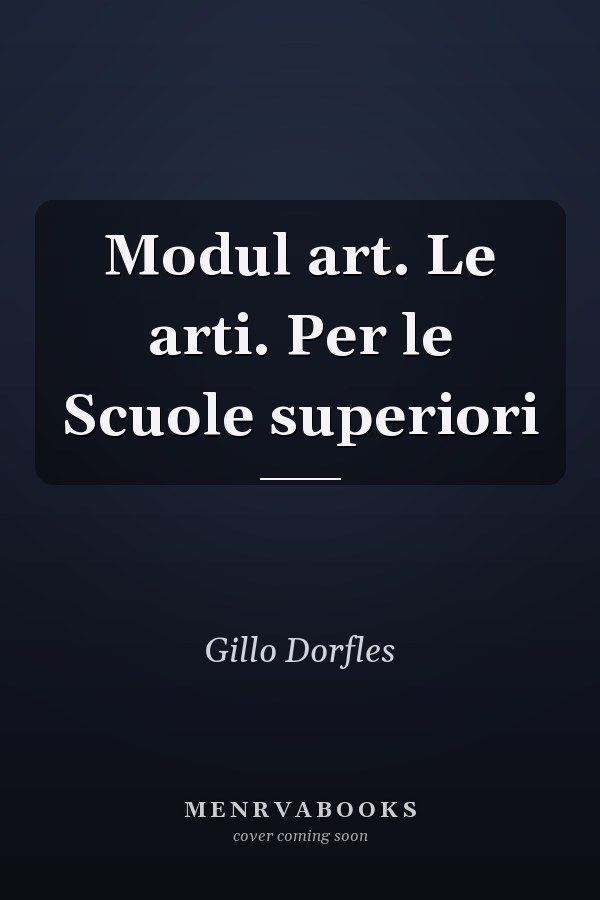 Modul art. Le arti. Per le Scuole superiori