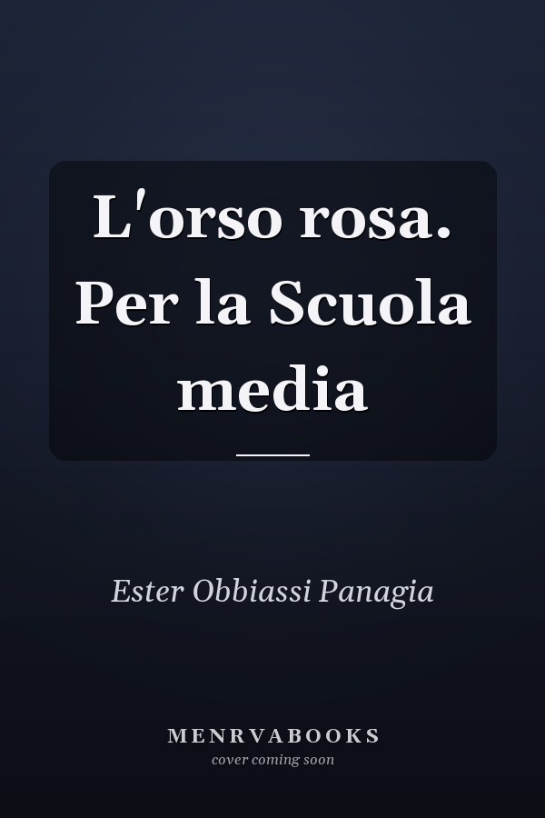 L'orso rosa. Per la Scuola media